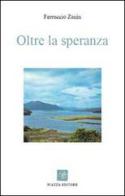 Oltre la speranza di Ferruccio Zanin edito da Piazza Editore