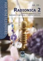 Radionica 2. Radionica, radioestesia e fisica. Applicazioni in agricoltura. I talismani elettronici edito da Andromeda
