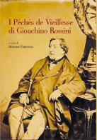 I Péchés de Vieillesse di Gioachino Rossini edito da Guida