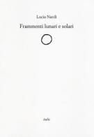 Frammenti lunari e solari di Lucia Nardi edito da Italic