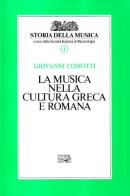 La musica nella cultura greca e romana vol.1 di Giovanni Comotti edito da EDT