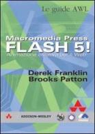 Macromedia Press. Flash 5! Animazione creativa per il Web. Con CD-ROM di Derek Franklin, Brooks Patton edito da Pearson