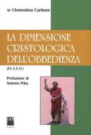La dimensione cristologica dell'obbedienza di Clementina Carbone edito da Città del Sole Edizioni