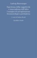 Ludwig Binswanger. Esperienza della soggettività e trascendenza dell'altro. I margini di un'esplorazione fenomenologico-psichiatrica edito da Quodlibet