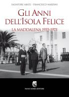 Gli anni dell'isola felice. La Maddalena 1955-1975 di Salvatore Abate, Francesco Nardini edito da Sorba