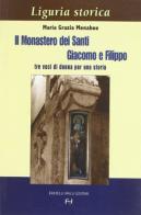 Il Monastero dei Santi Giacomo e Filippo. Tre voci di donna per una storia di M. Grazia Menabue edito da Frilli