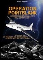 Operation pointblank. Bombardamenti alleati nel nord-ovest di Marco Soggetto edito da Aviani & Aviani editori