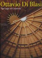 Ottavio Di Blasi. The logic of creativity di Aldo Castellano edito da L'Arca