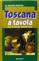 Toscana a tavola. Ediz. bilingue edito da Meravigli