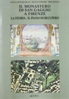 Il monastero di San Gaggio a Firenze. La storia, il piano di recupero di Franco Lombardi edito da Alinea