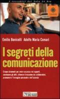 I segreti della comunicazione di Emilio Bonicelli, Adolfo M. Comari edito da Il Sole 24 Ore Pirola