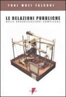 Le relazioni pubbliche nelle organizzazioni complesse di Toni Muzi Falconi edito da Lupetti