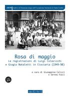 Rosa di maggio. Le registrazioni di Luigi Colacicchi e Giorgio Nataletti in Ciociaria (1949-1950). Con 2 CD edito da Squilibri