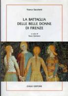 La battaglia delle belle donne di Firenze di Franco Sacchetti edito da Zauli