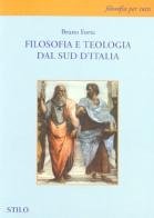 Filosofia e teologia dal sud d'Italia di Bruno Forte edito da Stilo Editrice