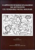 I cappuccini di Basilicata-Salerno nel Settecento e il venerabile Nicola Molinari edito da Ist. Storico dei Cappuccini