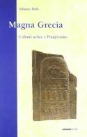Magna Grecia. Colonie achee e pitagorismo di Alfonso Mele edito da Luciano