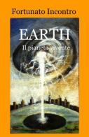 Earth. Il pianeta vivente di Fortunato Incontro edito da ilmiolibro self publishing