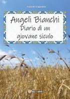 Angeli bianchi. Diario di un giovane siculo di Gabriele Carpinteri edito da Youcanprint