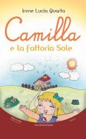 Camilla e la fattoria Sole. Ediz. illustrata di Irene L. Quarta edito da Kimerik