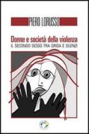 Donne e società della violenza. Il secondo sesso tra grida e silenzi di Piero Lorusso edito da Edicampus