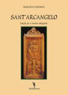 Sant'Arcangelo. Luoghi pii e storia religiosa di Francesco Elefante edito da EditricErmes