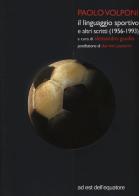 Il linguaggio sportivo e altri scritti (1956-1993) di Paolo Volponi edito da Ad Est dell'Equatore