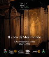 Il coro di Morimondo. Cinque secoli di storia (1522-2022) edito da Fondazione Abbatia Sancte Marie de Morimundo