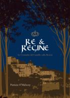 Re & Regine. Le cronache del Castello sulla Roccia di Patricia O'Mahony edito da Youcanprint