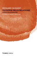Filosofia della relazione. Poesia in estensione di Édouard Glissant edito da Mimesis