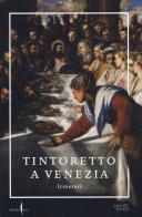 Tintoretto a Venezia. Itinerari edito da Marsilio Arte