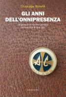 Gli anni dell'onnipresenza. Un giovane di Azione Cattolica nella Milano di fine '900 di Giuseppe Bonelli edito da Marcianum Press