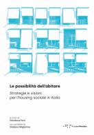 Le possibilità dell'abitare. Strategie e visioni per l'housing sociale in Italia edito da LetteraVentidue