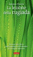 La lezione della rugiada. Tornare alla Terra: dall'esperienza di Fukuoka al risveglio interiore di Kutluhan Özdemir edito da Terra Nuova Edizioni