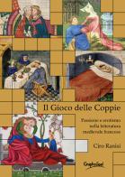 Il gioco delle coppie. Passione ed erotismo nella letteratura medievale fancese di Ciro Ranisi edito da Graphofeel