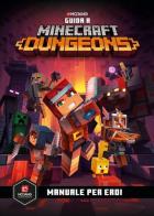 Minecraft. Guida a Dungeons. Manuale per eroi edito da Mondadori