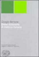 Breve dizionario di metrica italiana di Giorgio Bertone edito da Einaudi