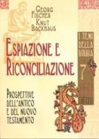 Espiazione e riconciliazione. Prospettive dell'Antico e del Nuovo Testamento di Georg Fischer, Knut Backhaus edito da EDB