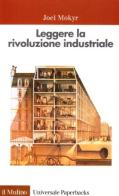 Leggere la rivoluzione industriale. Un bilancio storiografico di Joel Mokyr edito da Il Mulino