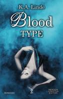 Blood type di Linde K.A. edito da Newton Compton Editori