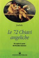 Le settantadue chiavi angeliche per aprire le porte del paradiso interiore di Joeliah edito da Edizioni Mediterranee