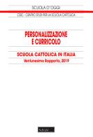 Personalizzazione e curricolo. Scuola cattolica in Italia. Ventunesimo rapporto. 2019 edito da Scholé