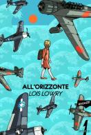 All'orizzonte di Lois Lowry edito da 21lettere