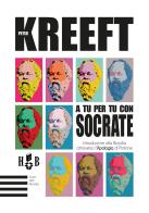 A tu per tu con Socrate. Introduzione alla filosofia attraverso l'Apologia di Platone di Peter Kreeft edito da Homeless Book