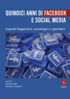 Quindici anni di Facebook e social media. Aspetti linguistici, sociologici e giuridici edito da Universitas Studiorum