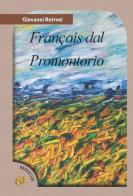 François dal promontorio di Giovanni Retrosi edito da CTL (Livorno)