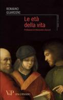 Le età della vita. Loro significato etico e pedagogico di Romano Guardini edito da Vita e Pensiero