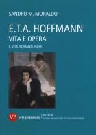 E. T. A. Hoffmann. Vita e opera vol.1 di Sandro Moraldo edito da Vita e Pensiero