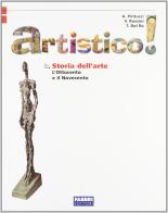 Artistico! Storia dell'arte: '800-'900. Per la Scuola media di Vittorio Rossini, Tiziana Del Re, Antonella Pintucci edito da Fabbri