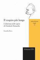 Respiro più lungo. L'aforisma nelle opere di Friedrich Nietzsche di Donatella Morea edito da Edizioni ETS